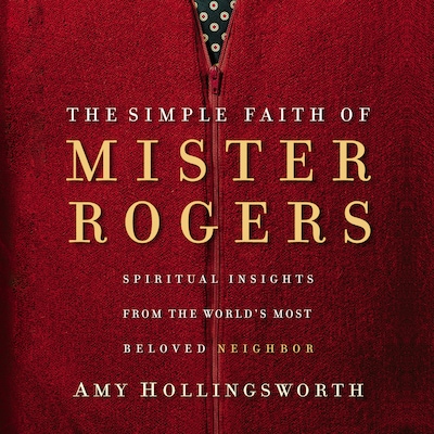 The Simple Faith of Mister Rogers