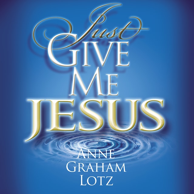 Book cover for Just Give Me Jesus