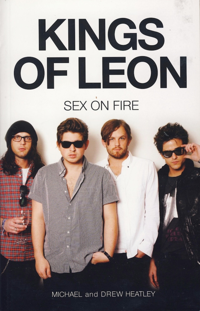 Book cover for The Kings of Leon: Sex on Fire (New Edition)