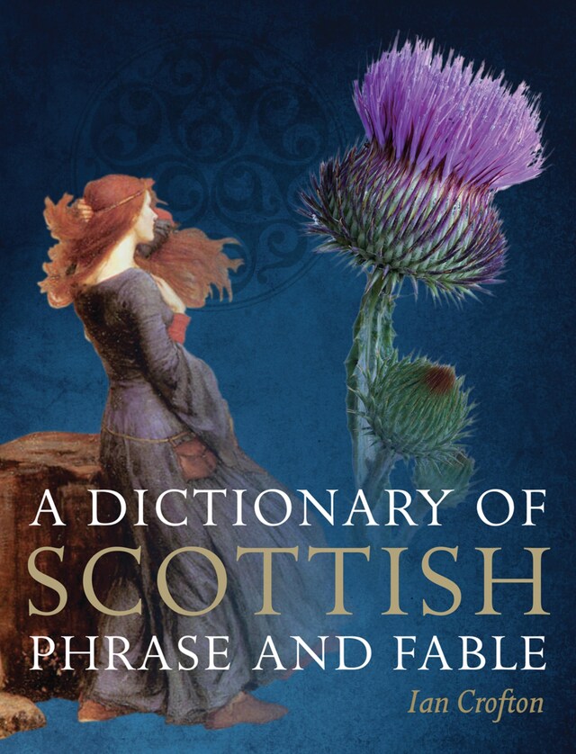 Book cover for A Dictionary of Scottish Phrase and Fable