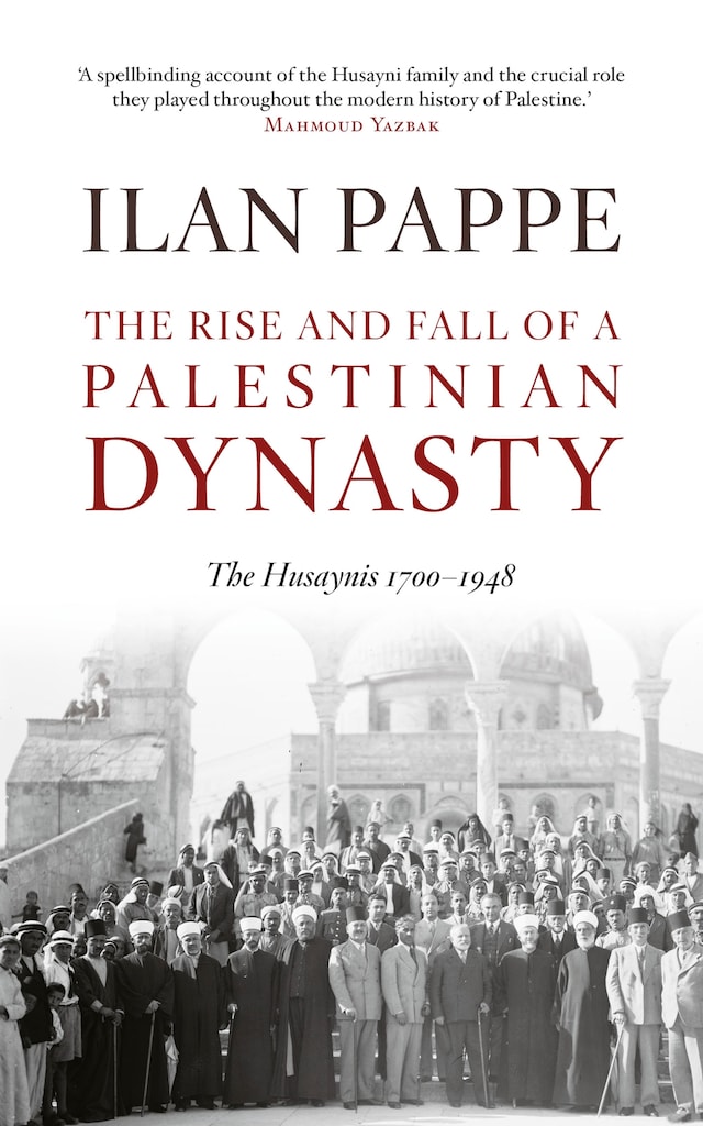 Book cover for The Rise and Fall of a Palestinian Dynasty