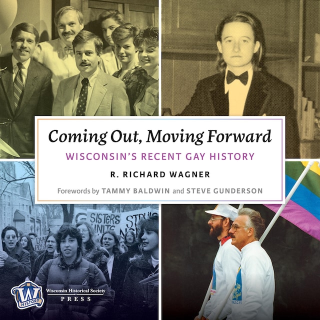 Coming Out, Moving Forward: Wisconsin’s Recent Gay History