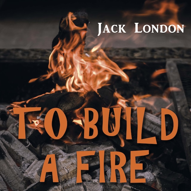 Couverture de livre pour To Build a Fire