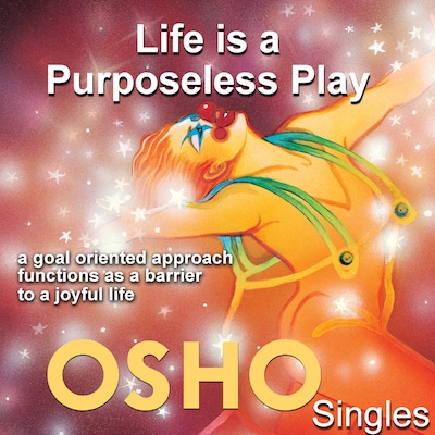 Life Is a Purposeless Play