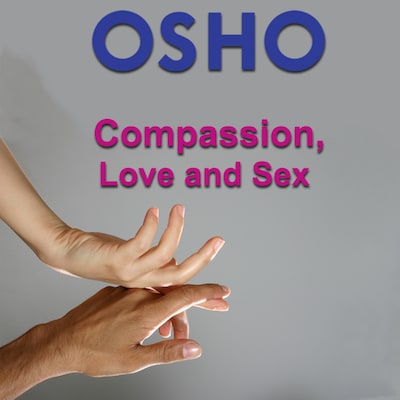 Compassion, Love and Sex