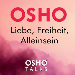 Liebe, Freiheit, Alleinsein als Hörbuch