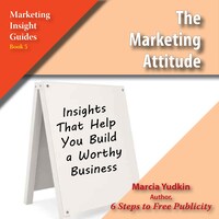 The Marketing Attitude - Marketing Insight Guides, Book 5 (Unabridged)