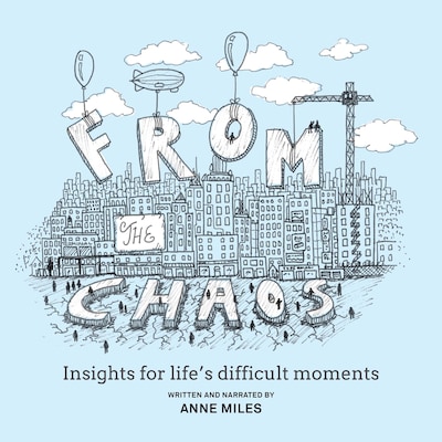From The Chaos - Insights for life's difficult moments