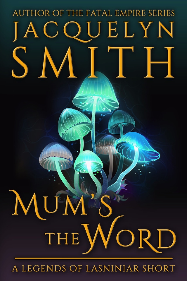 Mum’s the Word: A Legends of Lasniniar Short