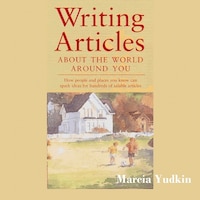 Writing Articles About the World Around You (Unabridged)
