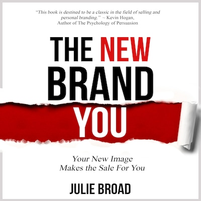 The New Brand You: Your New Image Makes the Sale for You