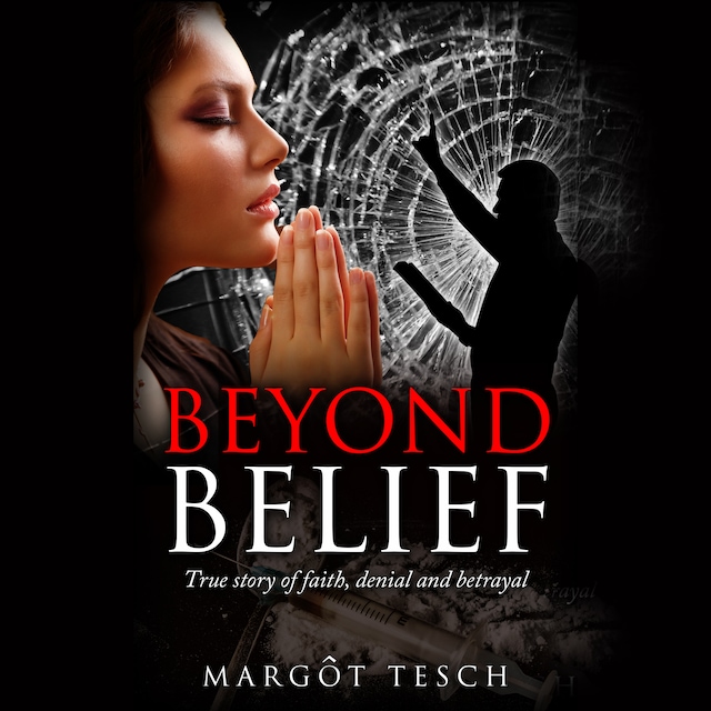Book cover for Beyond Belief: True story of faith, denial and betrayal