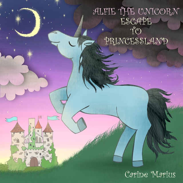 Book cover for Alfie the Unicorn - Escape to Princessland (Unabridged)