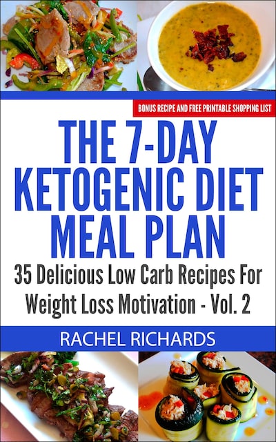 the 7 day ketogenic diet meal plan 35 delicious low carb recipes for weight loss motivation volume 3 rachel richards e book bookbeat