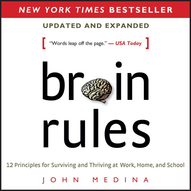 Brain Rules (Updated and Expanded) - 12 Principles for Surviving and Thriving at Work, Home, and School (unabridged)