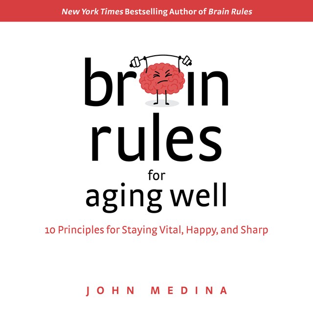 Book cover for Brain Rules for Aging Well - 10 Principles for Staying Vital, Happy, and Sharp (unabridged)