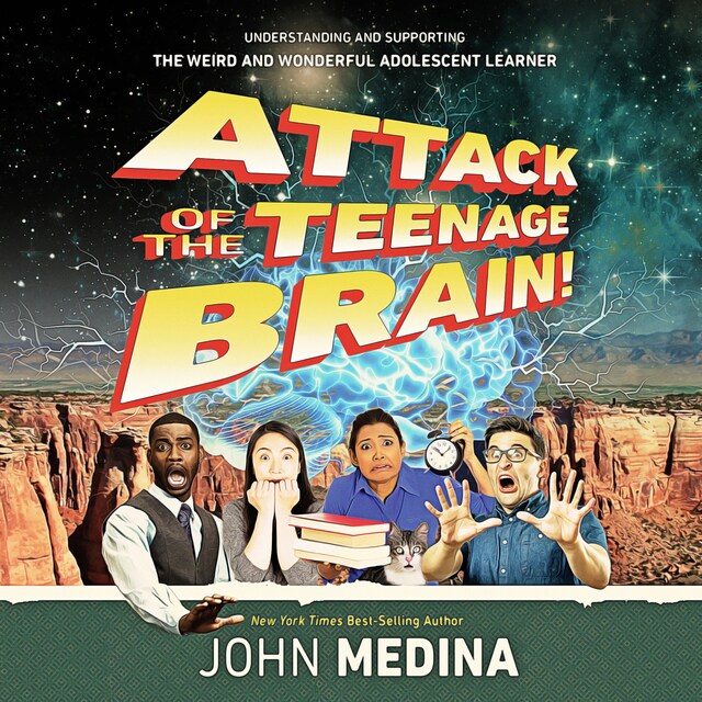 Book cover for Attack of the Teenage Brain - Understanding and Supporting the Weird and Wonderful Adolescent Learner (unabridged)