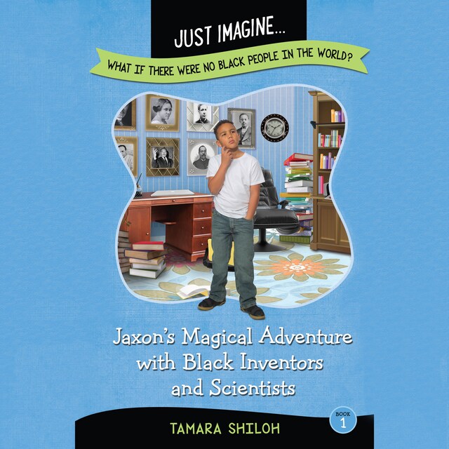 Portada de libro para Jaxon's Magical Adventure with Black Inventors and Scientists (Just Imagine...What If There Were No Black People in the World?)