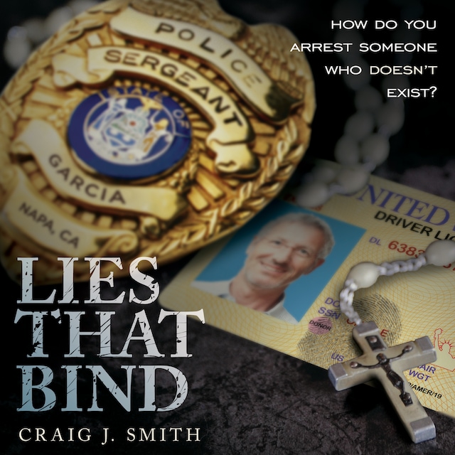 Boekomslag van Lies That Bind: How Do You Arrest Somebody That Doesn't Exist?