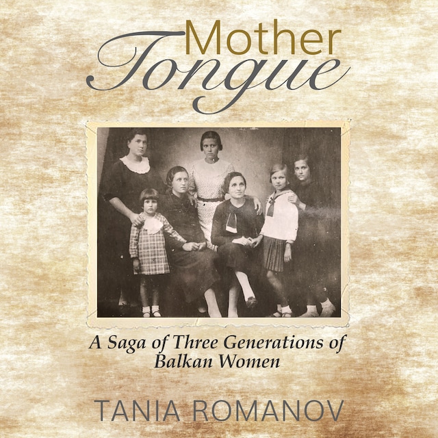 Book cover for Mother Tongue: A Saga of Three Generations of Balkan Women