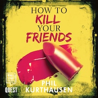 How To Kill Your Friends