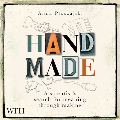 Handmade: A Scientist’s Search for Meaning Through Making