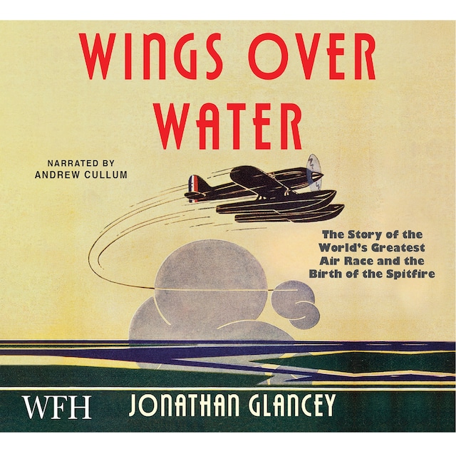 Book cover for Wings Over Water: The Story of the World’s Greatest Air Race and the Birth of the Spitfire