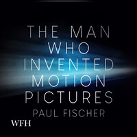 The Man Who Invented Motion Pictures