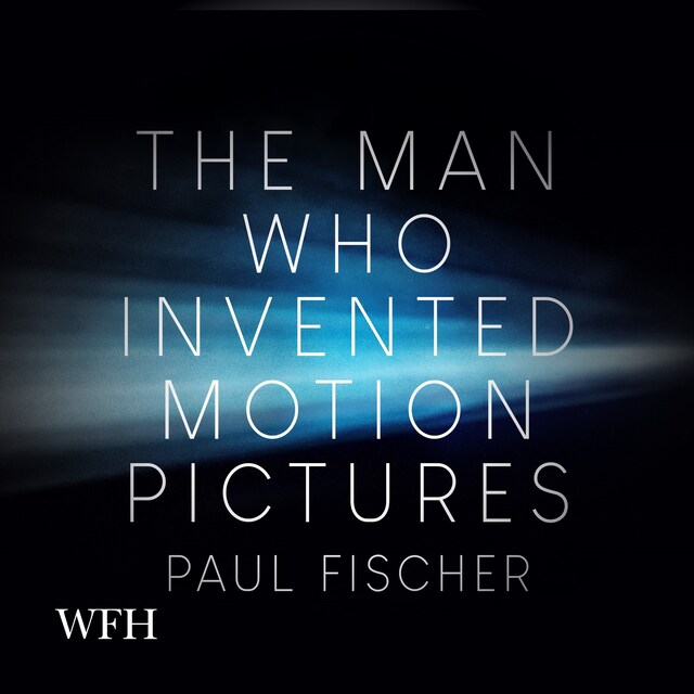 Book cover for The Man Who Invented Motion Pictures