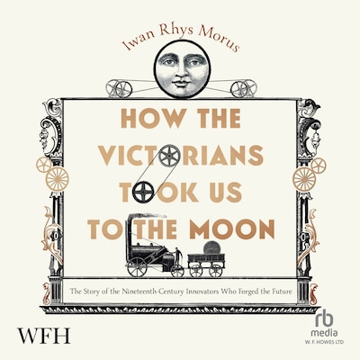 How the Victorians Took Us to the Moon