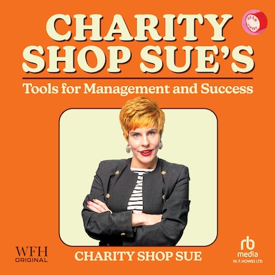 Charity Shop Sue's Tools for Management and Success
