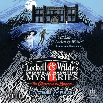 Lockett & Wilde's Dreadfully Haunting Mysteries: The Ghosts of the Manor
