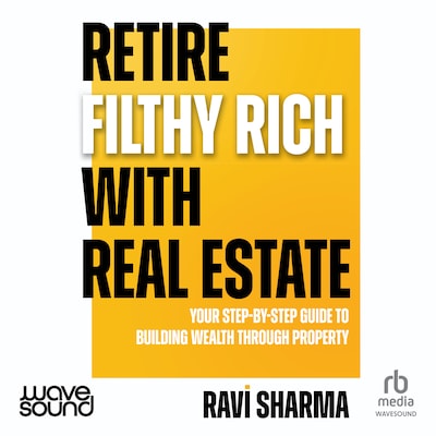 Retire Filthy Rich with Real Estate