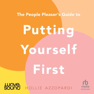 The People Pleaser's Guide to Putting Yourself First