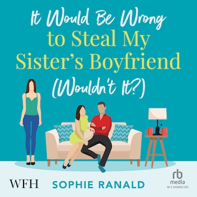 It Would Be Wrong to Steal My Sister's Boyfriend (Wouldn't It?)