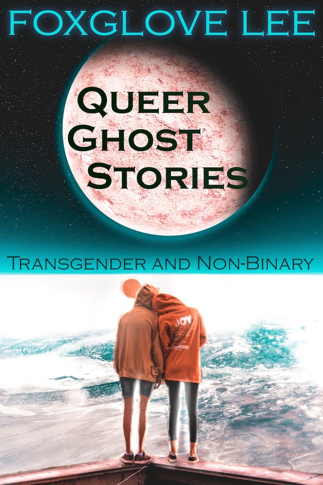 Transgender and Non-binary Queer Ghost Stories