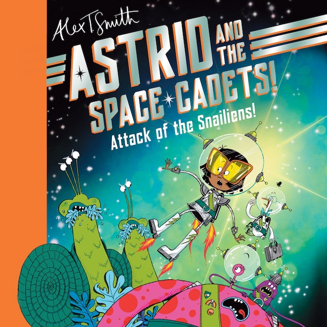 Kirjankansi teokselle Astrid and the Space Cadets: Attack of the Snailiens!