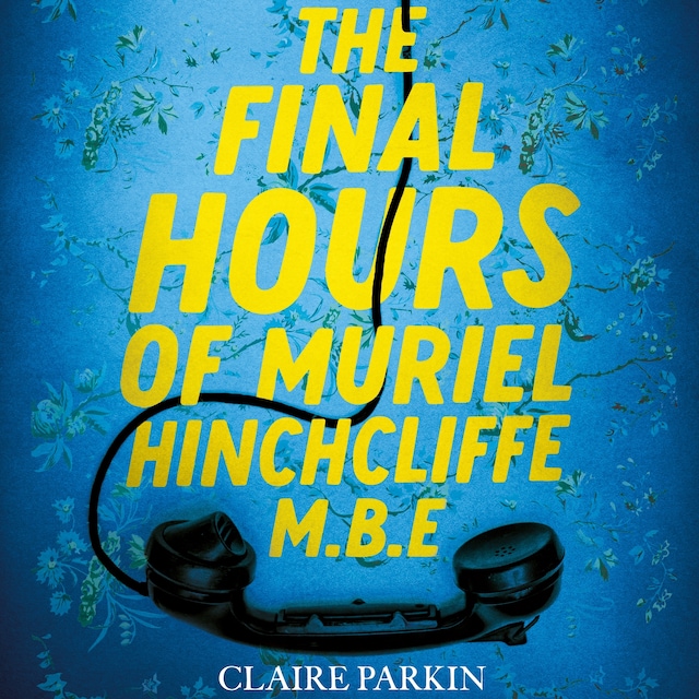 Kirjankansi teokselle The Final Hours of Muriel Hinchcliffe M.B.E