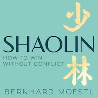 Shaolin: How to Win Without Conflict