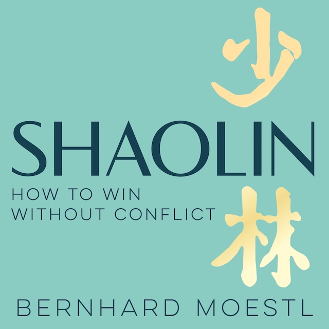 Kirjankansi teokselle Shaolin: How to Win Without Conflict
