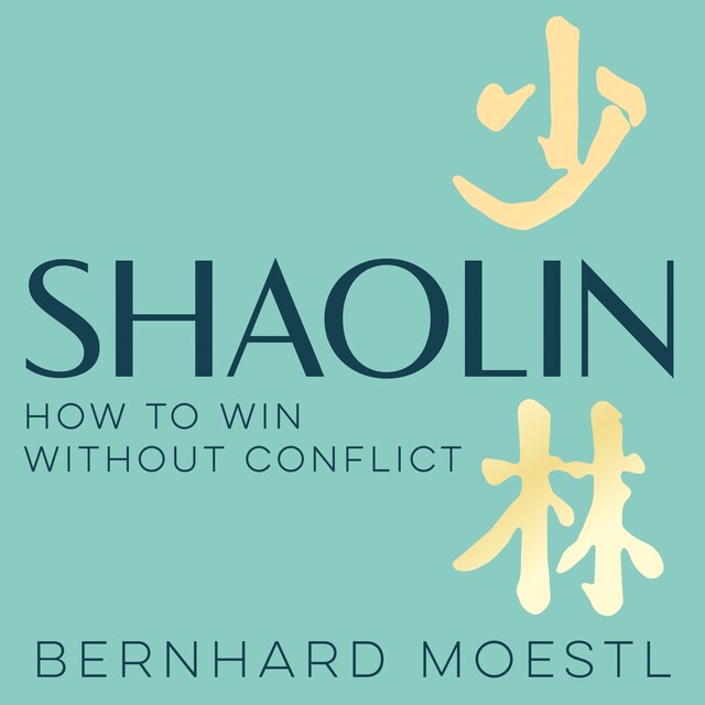 Boekomslag van Shaolin: How to Win Without Conflict