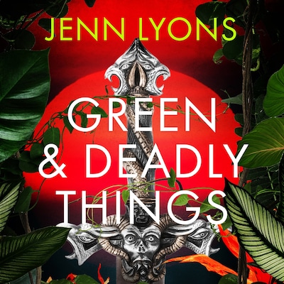 Green and Deadly Things