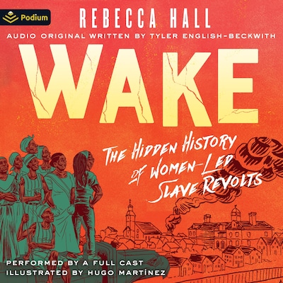 Wake: The Hidden History of Women-Led Slave Revolts