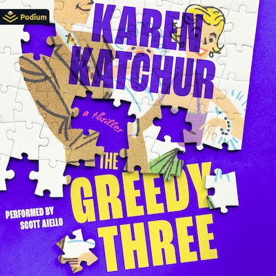 The Greedy Three: A Thriller