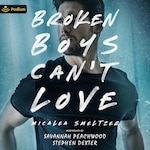 Broken Boys Can't Love