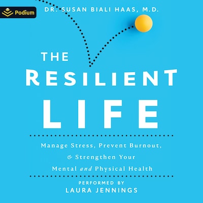 The Resilient Life: Manage Stress, Prevent Burnout & Strengthen Your Mental and Physical Health