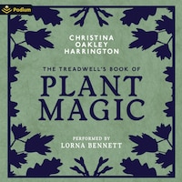 The Treadwell's Book of Plant Magic