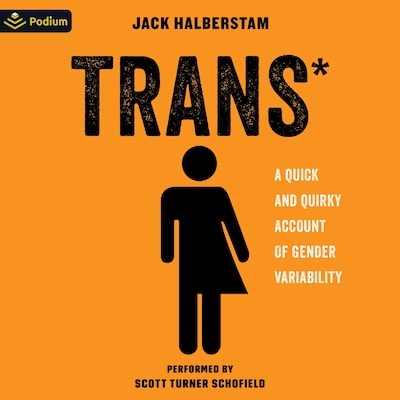 Trans*: A Quick and Quirky Account of Gender Variability