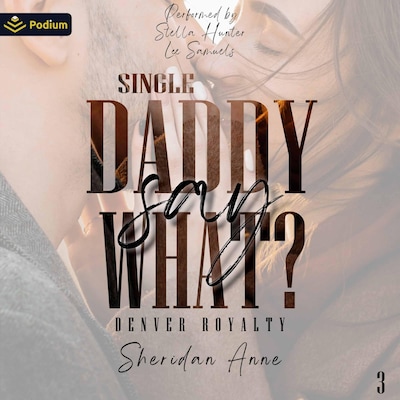 Single Daddy Say What?