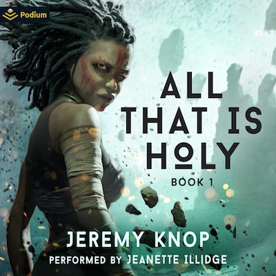 All That Is Holy: An Apocalyptic Progression-Fantasy Epic